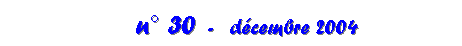 Zone de Texte: n 30  -   decembre 2004