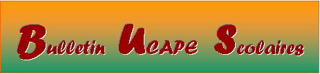 Zone de Texte: Bulletin  UCAPE  Scolaires